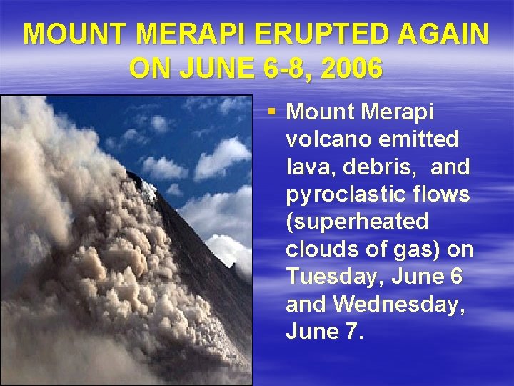 MOUNT MERAPI ERUPTED AGAIN ON JUNE 6 -8, 2006 § Mount Merapi volcano emitted