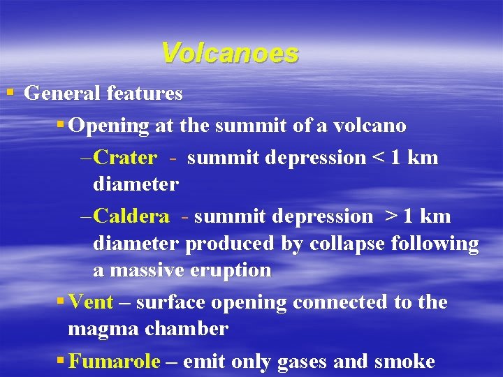 Volcanoes § General features § Opening at the summit of a volcano – Crater