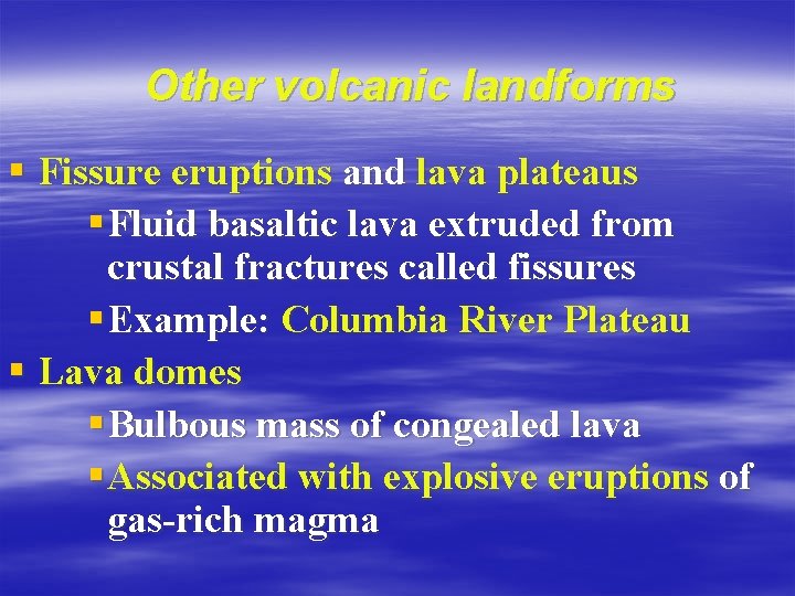 Other volcanic landforms § Fissure eruptions and lava plateaus § Fluid basaltic lava extruded