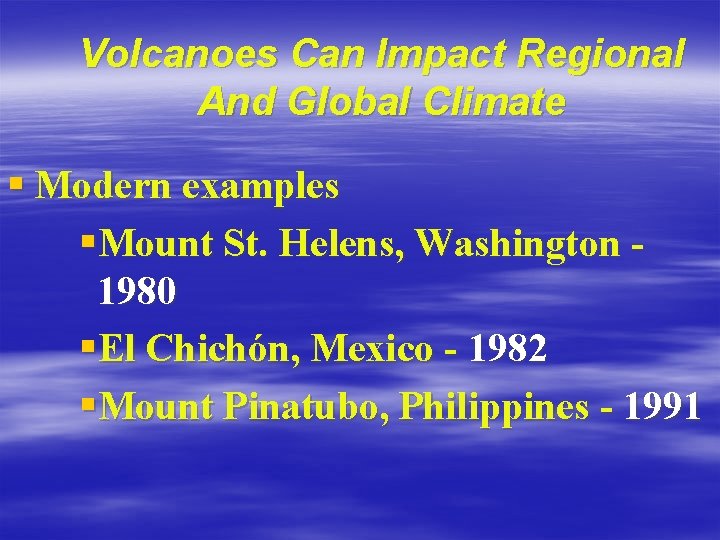 Volcanoes Can Impact Regional And Global Climate § Modern examples §Mount St. Helens, Washington