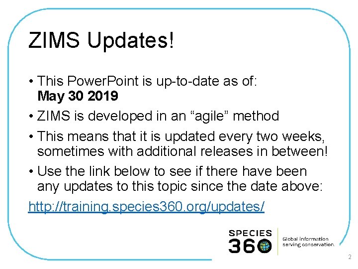 ZIMS Updates! • This Power. Point is up-to-date as of: May 30 2019 •