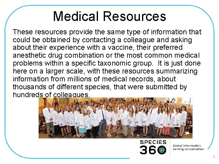 Medical Resources These resources provide the same type of information that could be obtained