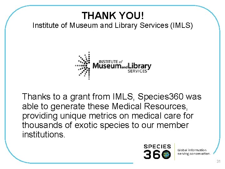 THANK YOU! Institute of Museum and Library Services (IMLS) Thanks to a grant from