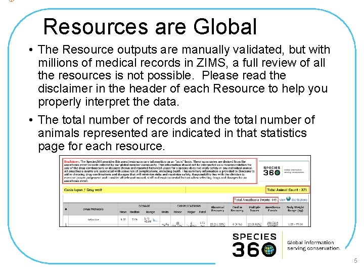 Resources are Global • The Resource outputs are manually validated, but with millions of