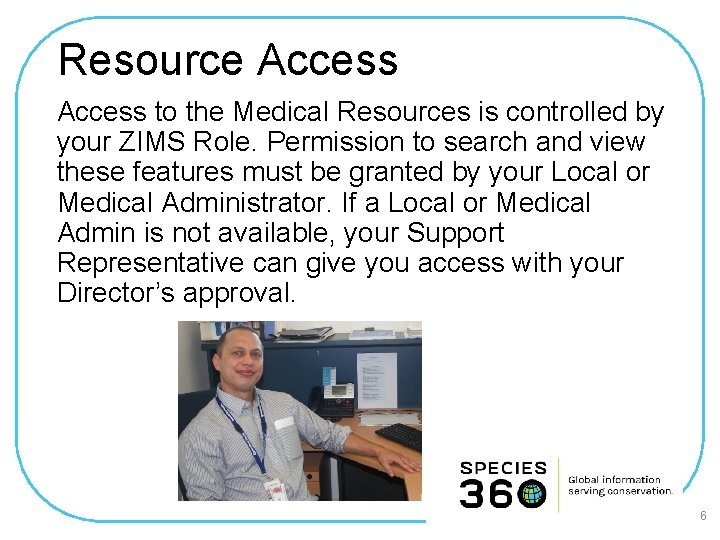 Resource Access to the Medical Resources is controlled by your ZIMS Role. Permission to