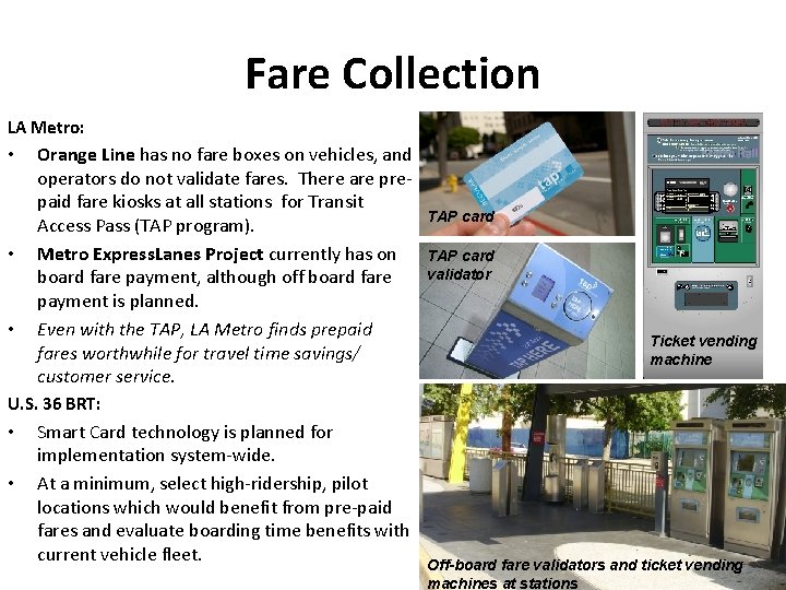 Fare Collection LA Metro: • • • Orange Line has no fare boxes on