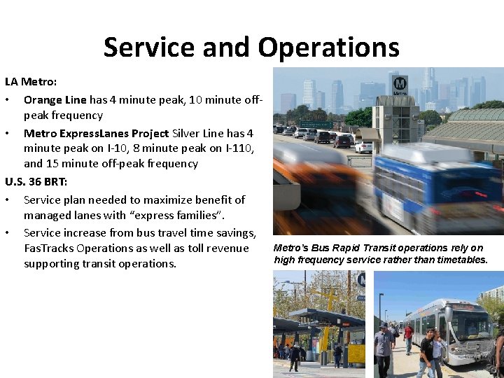 Service and Operations LA Metro: • Orange Line has 4 minute peak, 10 minute