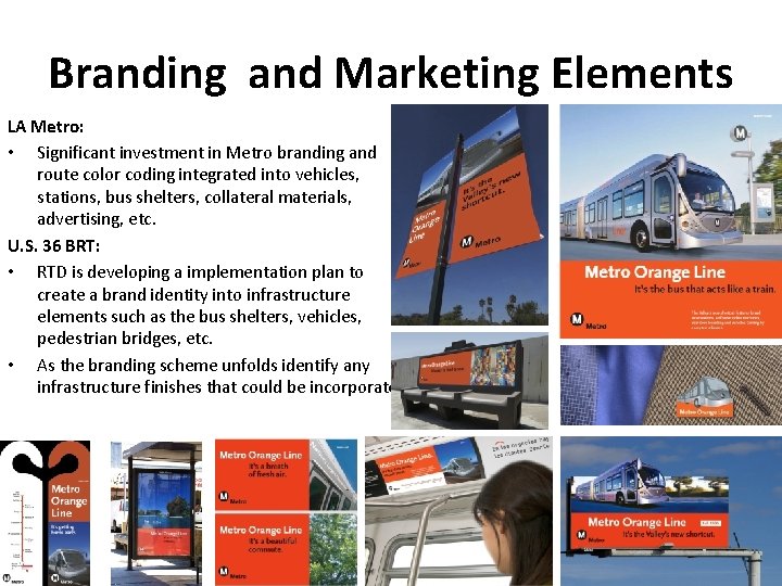 Branding and Marketing Elements LA Metro: • Significant investment in Metro branding and route