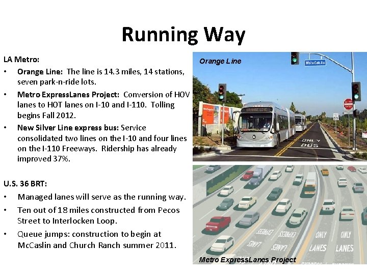 Running Way LA Metro: • Orange Line: The line is 14. 3 miles, 14
