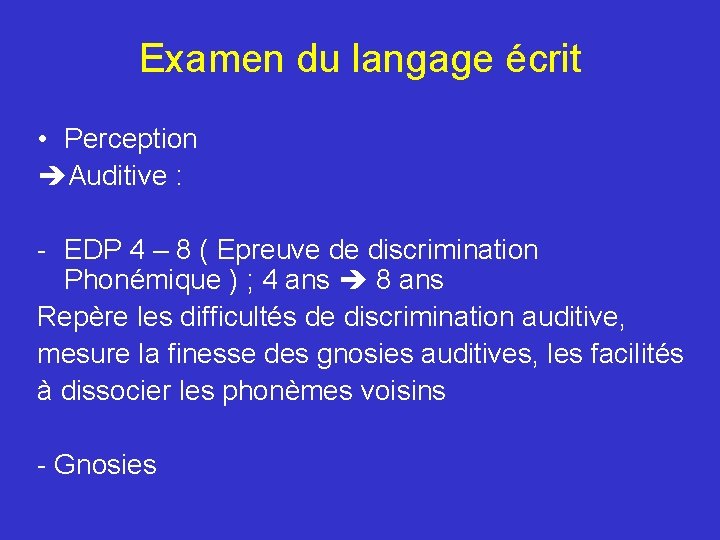 Examen du langage écrit • Perception Auditive : - EDP 4 – 8 (