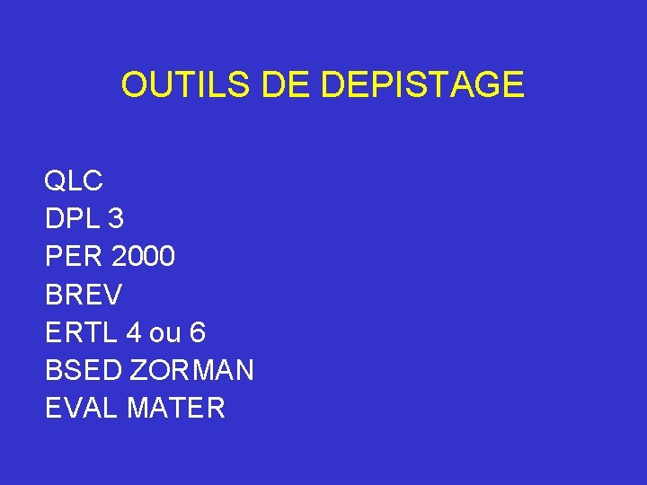 OUTILS DE DEPISTAGE QLC DPL 3 PER 2000 BREV ERTL 4 ou 6 BSED