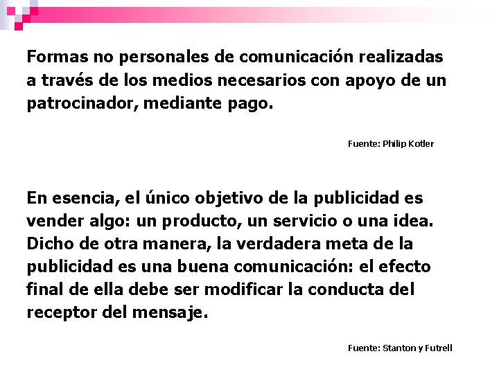 Formas no personales de comunicación realizadas a través de los medios necesarios con apoyo