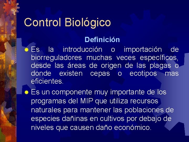 Control Biológico Definición Es la introducción o importación de biorreguladores muchas veces específicos, desde