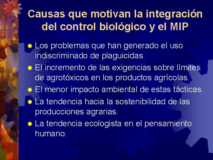 Causas que motivan la integración del control biológico y el MIP Los problemas que