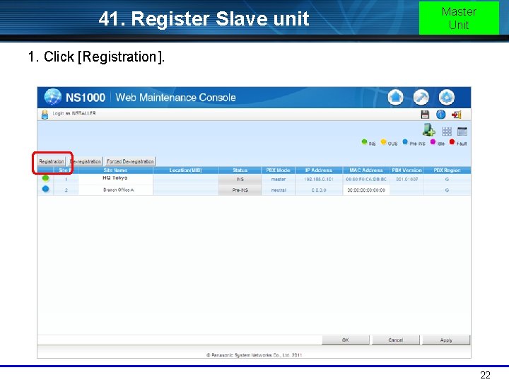 41. Register Slave unit Master Unit 1. Click [Registration]. 22 