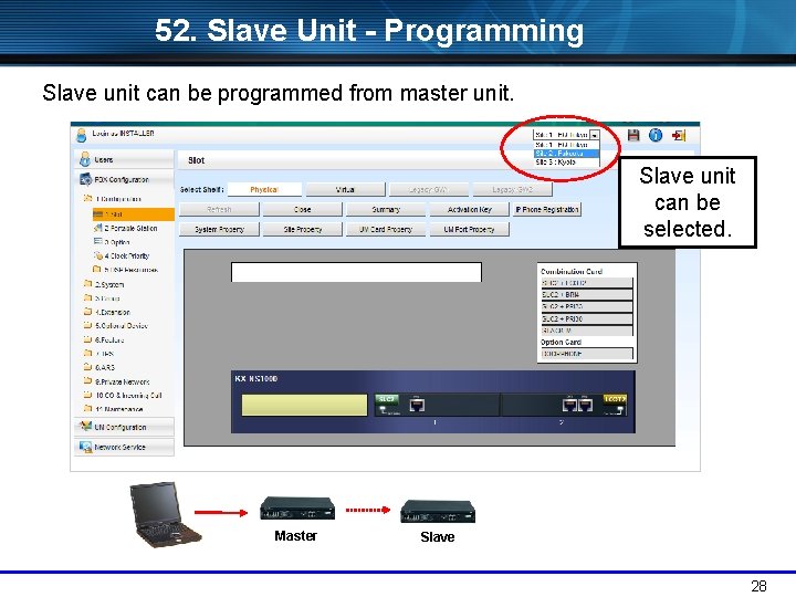 52. Slave Unit - Programming Slave unit can be programmed from master unit. Slave