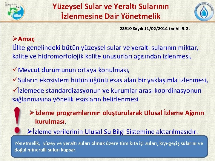 Yüzeysel Sular ve Yeraltı Sularının İzlenmesine Dair Yönetmelik 28910 Sayılı 11/02/2014 tarihli R. G.