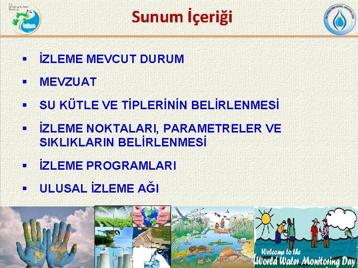 Sunum İçeriği § İZLEME MEVCUT DURUM § MEVZUAT § SU KÜTLE VE TİPLERİNİN BELİRLENMESİ