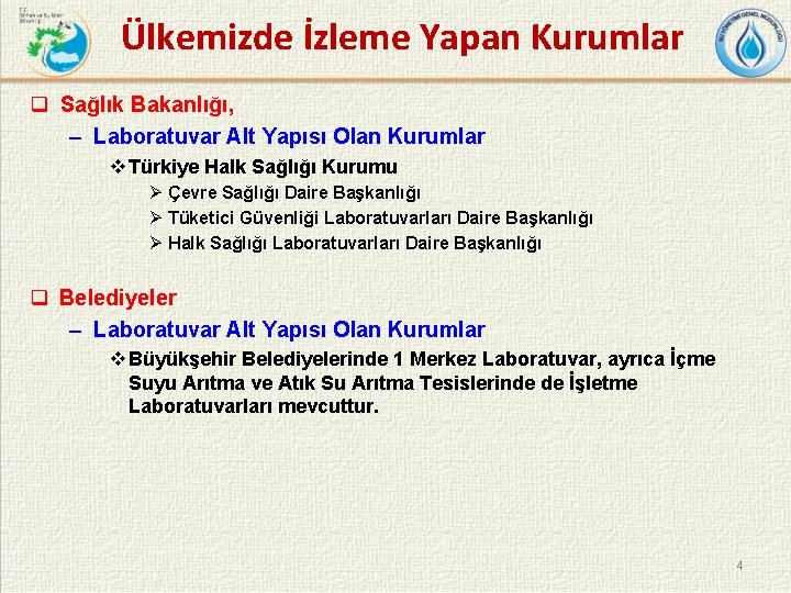 Ülkemizde İzleme Yapan Kurumlar q Sağlık Bakanlığı, – Laboratuvar Alt Yapısı Olan Kurumlar v