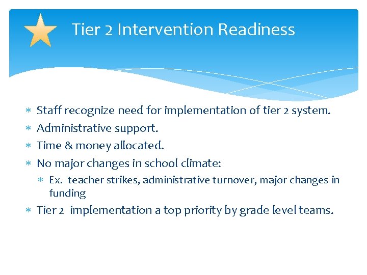 Tier 2 Intervention Readiness Staff recognize need for implementation of tier 2 system. Administrative