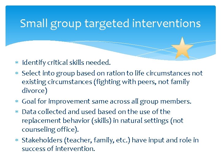 Small group targeted interventions Identify critical skills needed. Select into group based on ration Small group targeted interventions Identify critical skills needed. Select into group based on ration