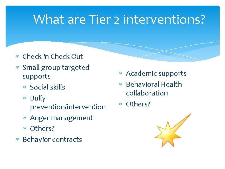 What are Tier 2 interventions? Check in Check Out Small group targeted supports Social