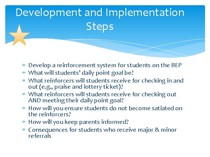 Development and Implementation Steps Develop a reinforcement system for students on the BEP What