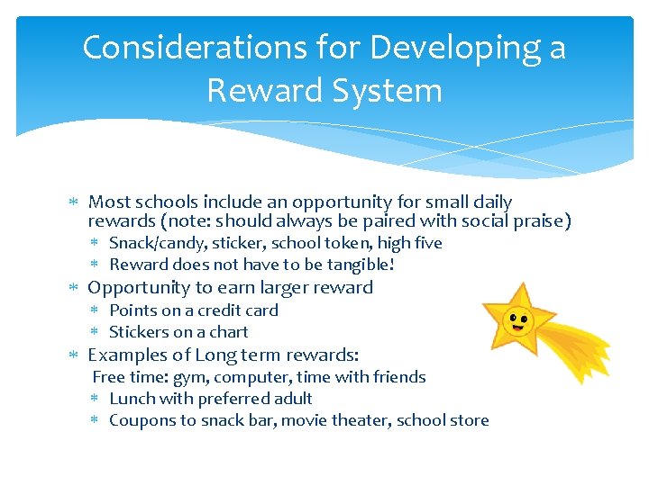 Considerations for Developing a Reward System Most schools include an opportunity for small daily