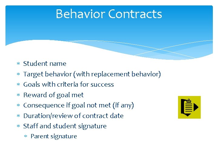 Behavior Contracts Student name Target behavior (with replacement behavior) Goals with criteria for success Behavior Contracts Student name Target behavior (with replacement behavior) Goals with criteria for success