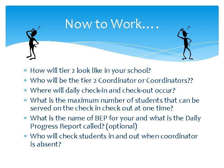 Now to Work…. How will tier 2 look like in your school? Who will