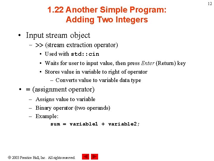1. 22 Another Simple Program: Adding Two Integers • Input stream object – >> 1. 22 Another Simple Program: Adding Two Integers • Input stream object – >>