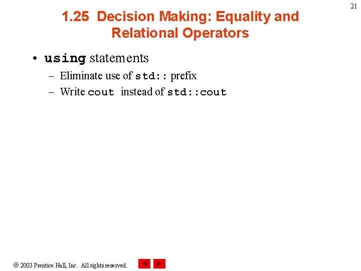 1. 25 Decision Making: Equality and Relational Operators • using statements – Eliminate use 1. 25 Decision Making: Equality and Relational Operators • using statements – Eliminate use