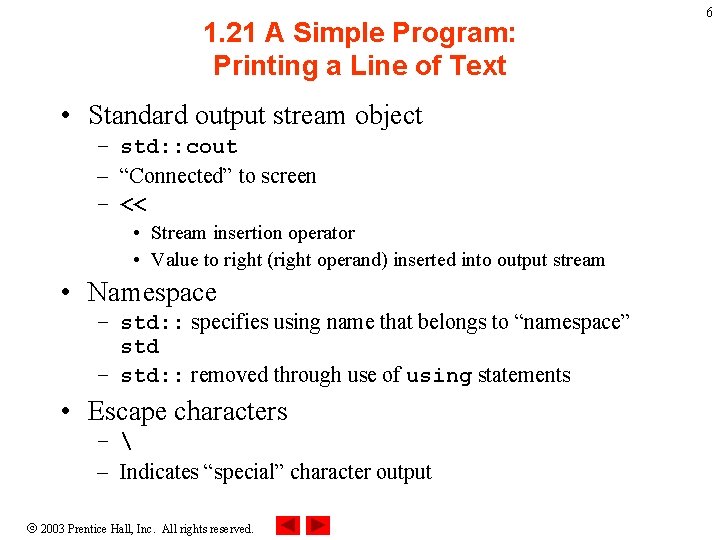1. 21 A Simple Program: Printing a Line of Text • Standard output stream 1. 21 A Simple Program: Printing a Line of Text • Standard output stream
