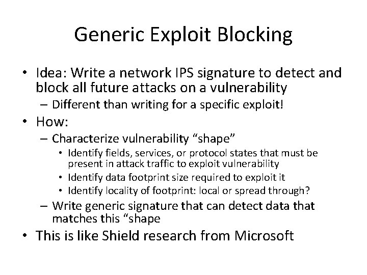 Generic Exploit Blocking • Idea: Write a network IPS signature to detect and block