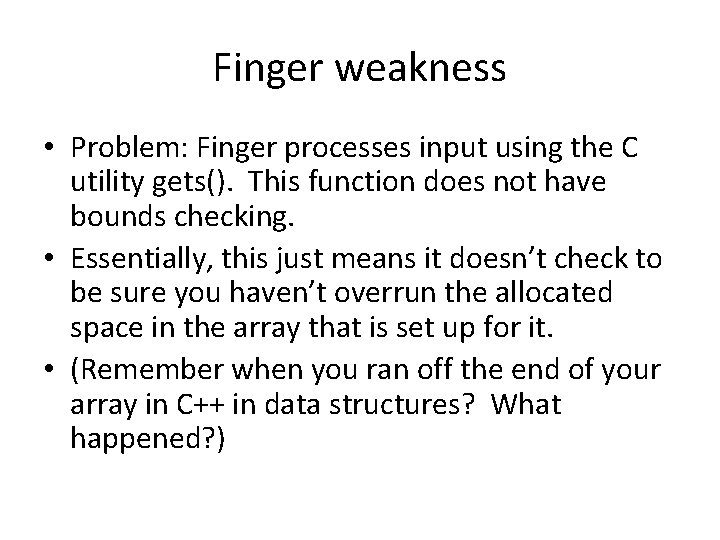 Finger weakness • Problem: Finger processes input using the C utility gets(). This function