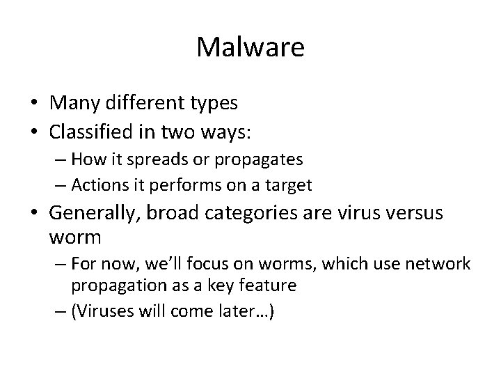 Malware • Many different types • Classified in two ways: – How it spreads