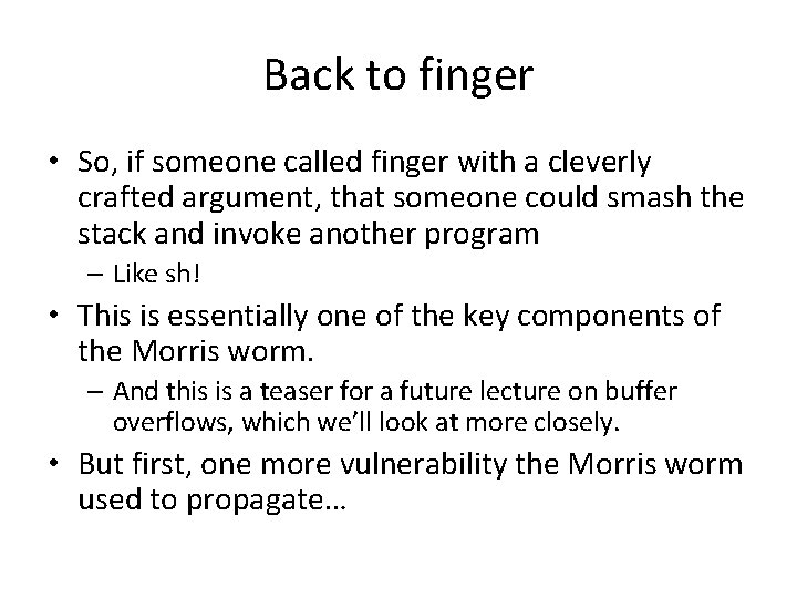 Back to finger • So, if someone called finger with a cleverly crafted argument,