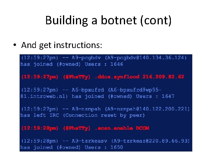 Building a botnet (cont) • And get instructions: 