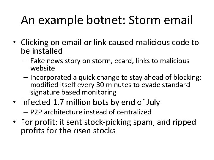 An example botnet: Storm email • Clicking on email or link caused malicious code