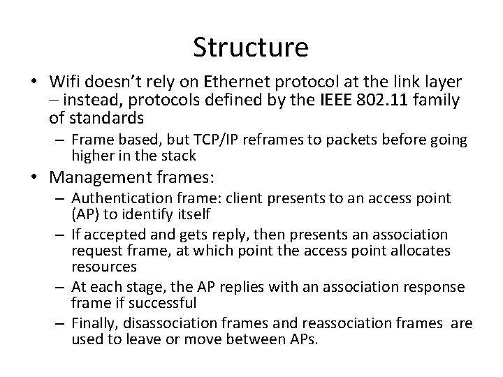 Structure • Wifi doesn’t rely on Ethernet protocol at the link layer – instead,