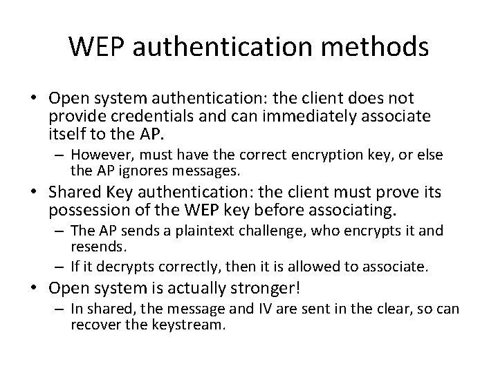 WEP authentication methods • Open system authentication: the client does not provide credentials and