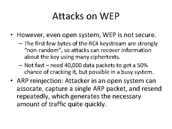 Attacks on WEP • However, even open system, WEP is not secure. – The