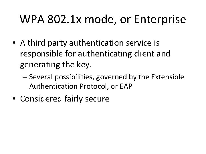 WPA 802. 1 x mode, or Enterprise • A third party authentication service is