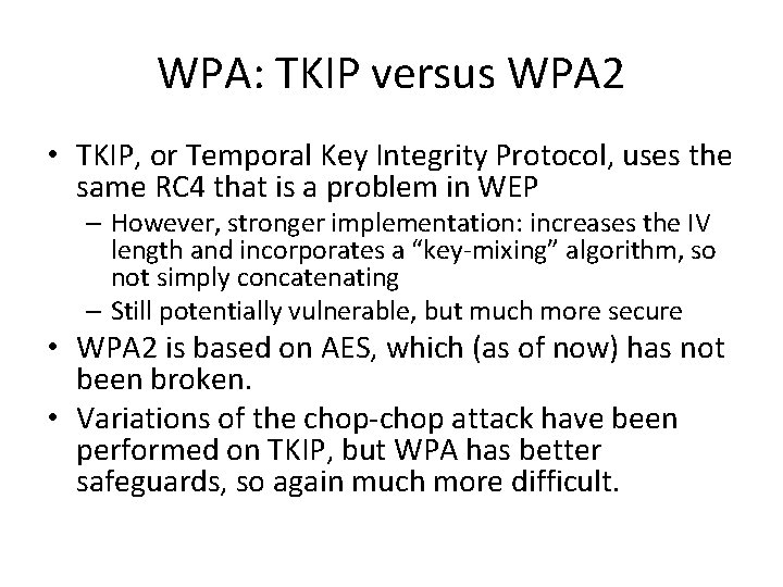 WPA: TKIP versus WPA 2 • TKIP, or Temporal Key Integrity Protocol, uses the