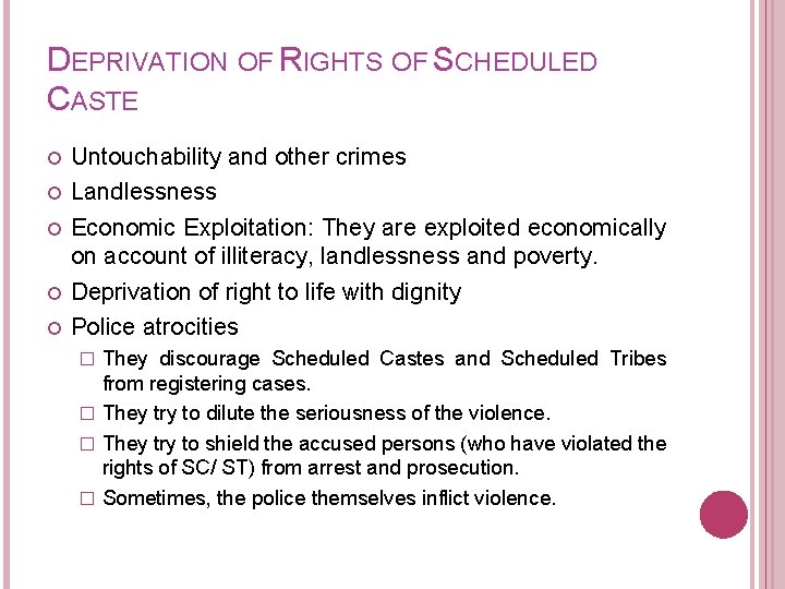 DEPRIVATION OF RIGHTS OF SCHEDULED CASTE Untouchability and other crimes Landlessness Economic Exploitation: They