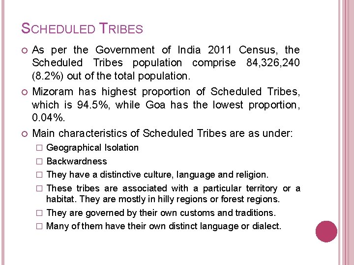 SCHEDULED TRIBES As per the Government of India 2011 Census, the Scheduled Tribes population