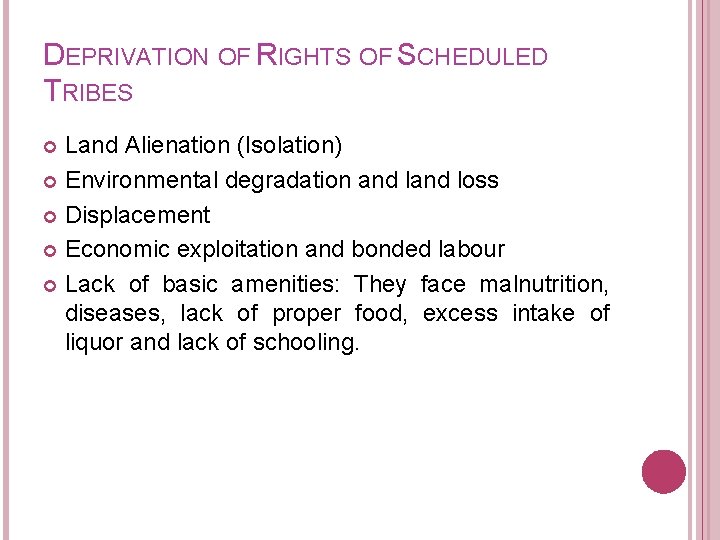DEPRIVATION OF RIGHTS OF SCHEDULED TRIBES Land Alienation (Isolation) Environmental degradation and loss Displacement