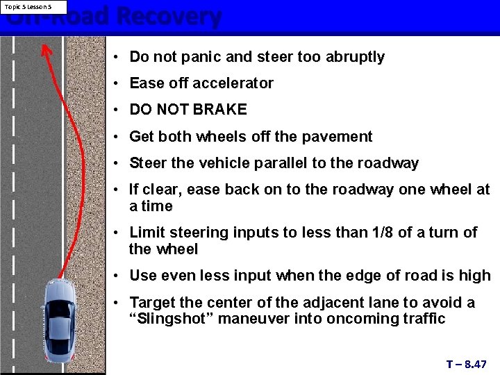 Off-Road Recovery Topic 5 Lesson 5 • Do not panic and steer too abruptly