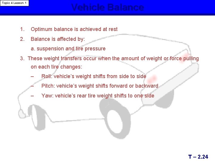 Topic 4 Lesson 1 Vehicle Balance 1. Optimum balance is achieved at rest 2.