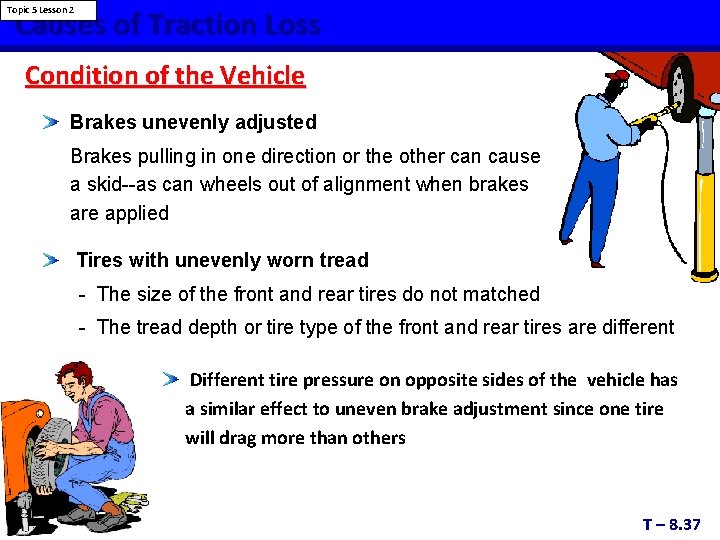 Causes of Traction Loss Topic 5 Lesson 2 Condition of the Vehicle Brakes unevenly